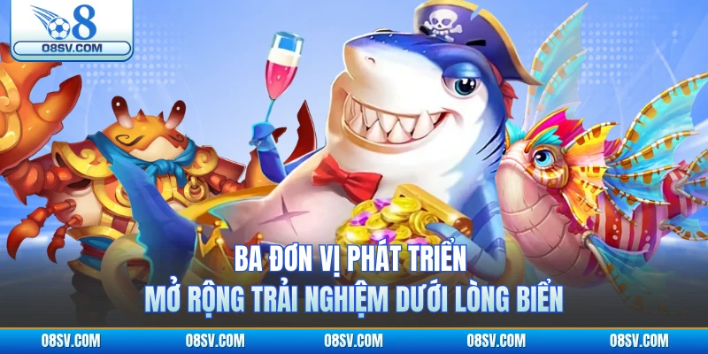 Ba đơn vị phát triển mở rộng trải nghiệm dưới lòng biển